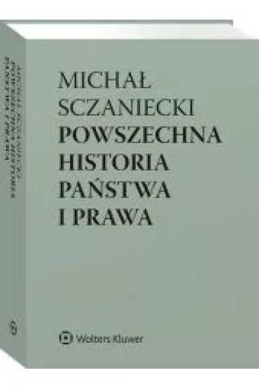 Powszechna historia pa�stwa i prawa - Katarzyna S�jka-Zieli�ska, Micha� Sczaniecki