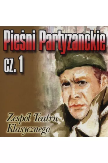 Pie�ni partyzanckie Cz�� 1 (CD) - Zesp� Teatru Klasycznego