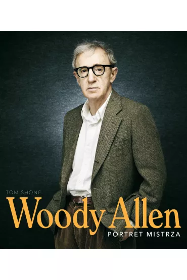 Woody Allen. Portret mistrza - Tom Shone
