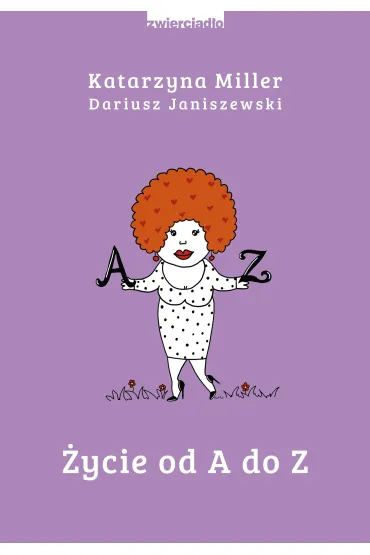 �ycie od A do Z - Katarzyna Miller, Dariusz  Janiszewski