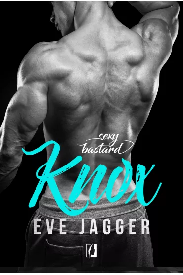 eBook Knox. Sexy Bastard. Tom 3 mobi epub - Eve Jagger