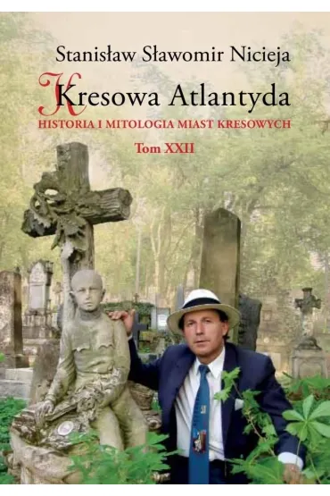 Kresowa Atlantyda T.22 - Stanis�aw S�awomir Nicieja