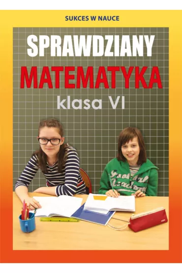 Sprawdziany. Matematyka. Klasa VI