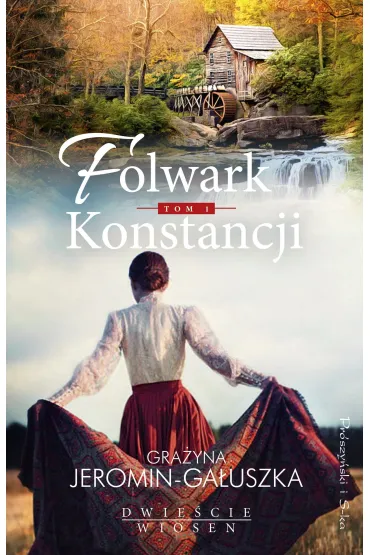 Folwark Konstancji. Dwie�cie wiosen. Tom 1 - Gra�yna Jeromin-Ga�uszka