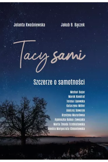 Tacy Sami. Szczerze o samotno�ci - Jolanta Kwa�niewska, Jakub B. B�czek