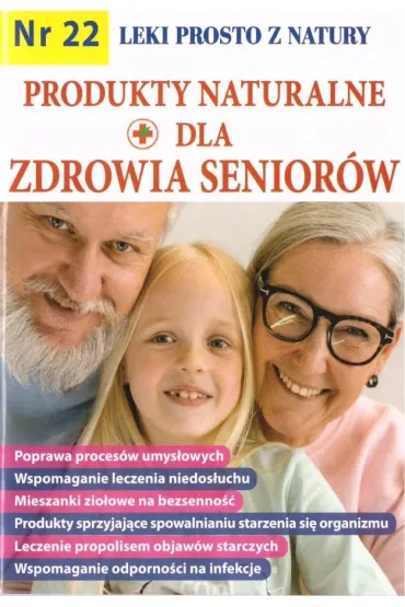 Produkty naturalne dla zdrowia senior�w. Leki prosto z natury. Nr 22