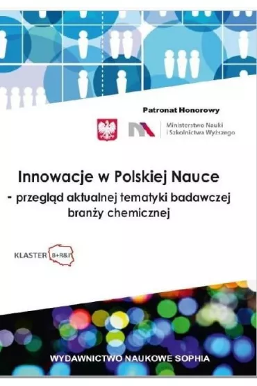 Innowacje w Polskiej Nauce - przegl�d aktualnej tematyki badawczej bran�y chemicznej