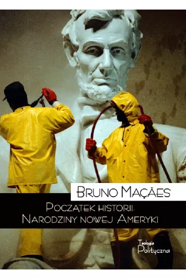 Pocz�tek historii. Narodziny nowej Ameryki - Bruno  Macaes