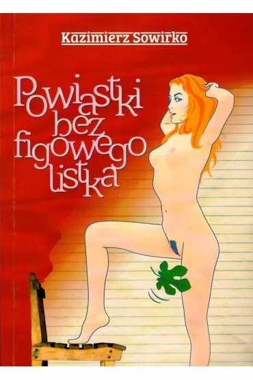 Powiastki bez figowego listka - Kazimierz Sowirko