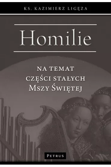 Homilie na temat cz�ci sta�ych Mszy �wi�tej - Kazimierz  Lig�za