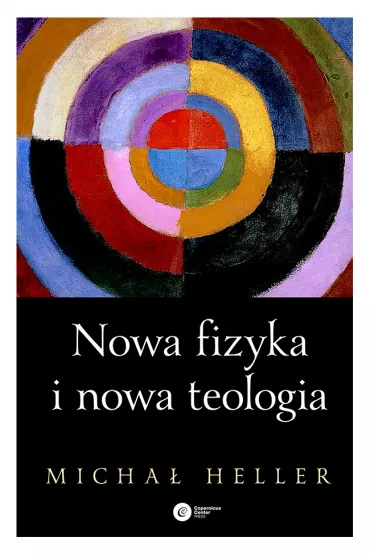 Nowa fizyka i nowa teologia - Micha� Heller