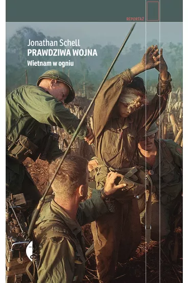 Prawdziwa wojna. Wietnam w ogniu - Jonathan Schell