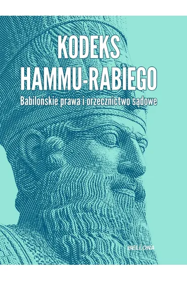 Kodeks Hammu-rabiego. Babilo�skie prawa i orzecznictwo s�dowe - Marek St�pie�