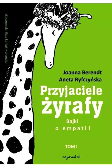 Przyjaciele �yrafy. Bajki o empatii. Tom 1 - Joanna Berendt, Aneta Ryfczy�ska