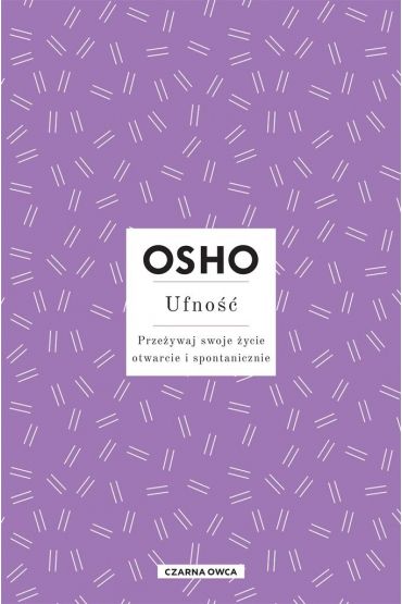 Osho Insights. Ufność. Przeżywaj swoje życie..