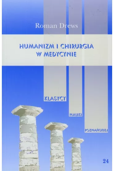 Humanizm i chirurgia w medycynie - Roman Drews
