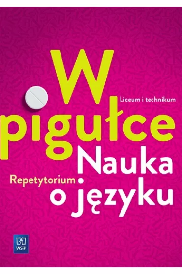 J�zyk polski. W pigu�ce. Nauka o j�zyku. Repetytorium. Liceum i technikum - Joanna Dobkowska