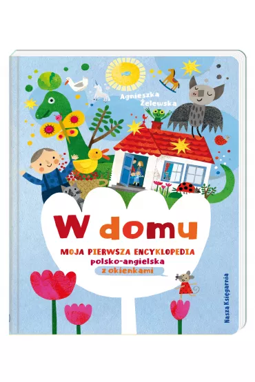 W domu. Moja pierwsza encyklopedia polsko-angielska z okienkami - Agnieszka �elewska