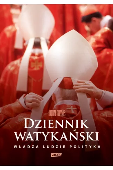 Dziennik watyka�ski. Serce Ko�cio�a katolickiego od kuchni: w�adza, ludzie, polityka - John Thavis