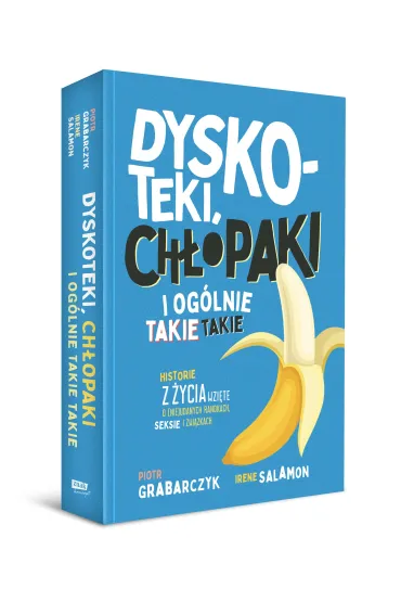 Dyskoteki, ch�opaki i og�lnie takie takie. Historie z �ycia wzi�te o (nie)udanych randkach, seksie i zwi�zkach - Piotr Grabarczyk, Ma�gorzata  Salamon