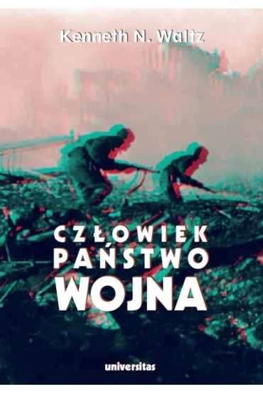 Cz�owiek, pa�stwo, wojna. Analiza teoretyczna - Kenneth N. Waltz