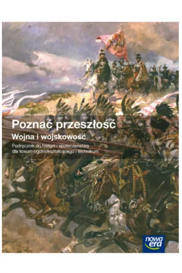 Pozna� przesz�o��. Wojna i wojskowo��. Podr�cznik do historii i spo�ecze�stwa dla liceum og�lnokszta�c�ce i technikum - Jaros�aw Centek