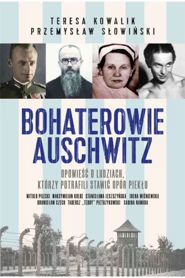 Bohaterowie Auschwitz - Przemys�aw S�owi�ski, Teresa Kowalik
