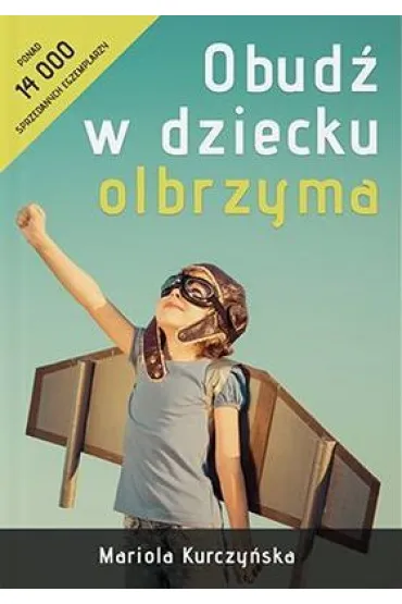 Obud� w dziecku olbrzyma - Mariola  Kurczy�ska