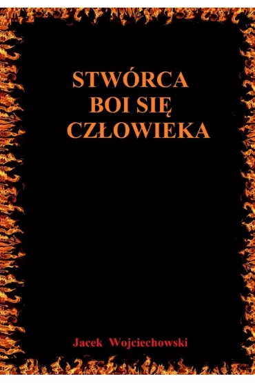Stw�rca boi si� cz�owieka - Jacek Wojciechowski