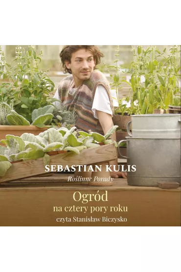Audiobook Ro�linne porady. Ogr�d na cztery pory roku mp3 - Sebastian Kulis