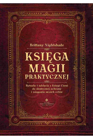 eBook Ksi�ga magii praktycznej. Rytua�y i zakl�cia z Ksi�gi Ceni do skutecznej ochrony i osi�gania swoich cel�w pdf mobi epub - Brittany  Nightshade