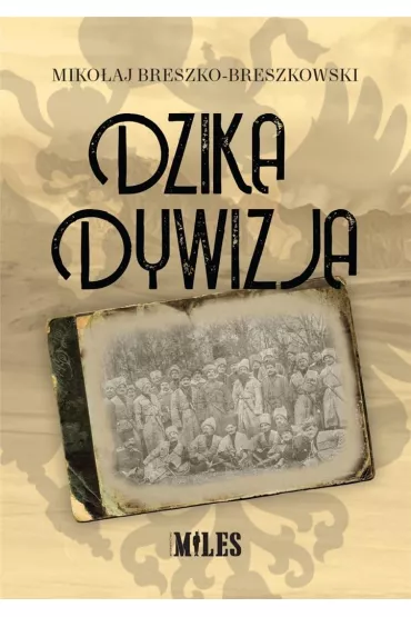 Dzika dywizja - Miko�aj Breszko-Breszkowski