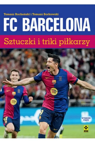 FC Barcelona. Sztuczki i triki pikarzy - Tomasz Bocheski, Tomasz Borkowski