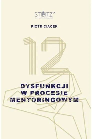 12 dysfunkcji w procesie mentoringowym - Piotr  Ciacek