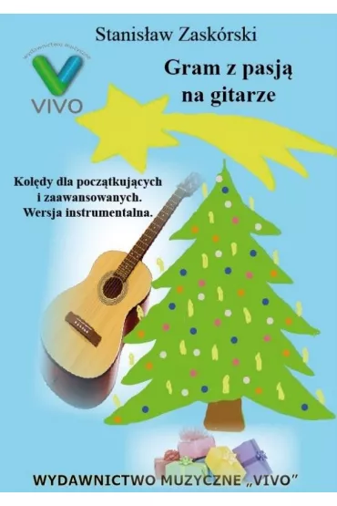 Gram z pasj� na gitarze. Kol�dy dla pocz�tkuj�cych - Stanis�aw  Zask�rski