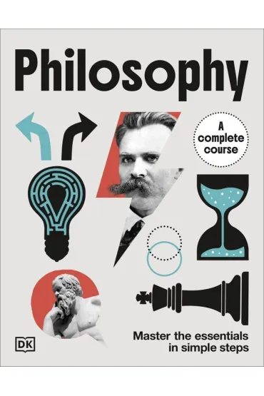 Philosophy A Complete Course. Master the Essentials in Simple Steps