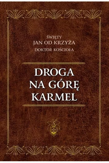 Droga na G�r� Karmel - �wi�ty Jan od Krzy�a