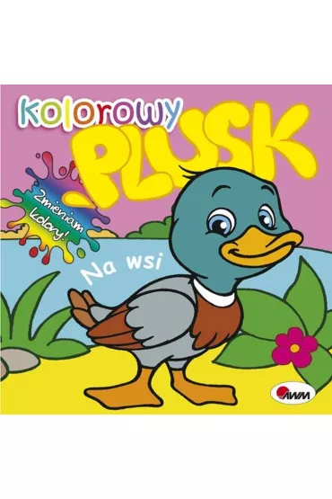Na wsi. Kolorowy plusk - Mirosawa Kwieciska
