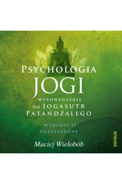 Audiobook Psychologia jogi. Wprowadzenie do "Jogasutr" Patadalego. Wydanie II rozszerzone mp3