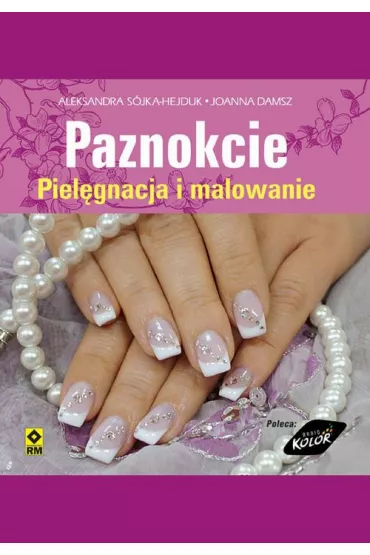 eBook Paznokcie. Piel�gnacja i malowanie epub - Aleksandra S�jka-Hejduk