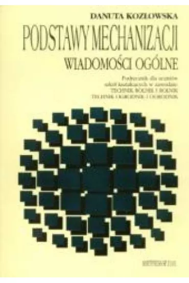 Podstawy mechanizacji. Wiadomo�ci og�lne - Danuta Koz�owska