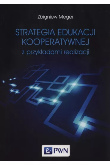 Strategia edukacji kooperatywnej z przyk�adami realizacji - Zbigniew Meger
