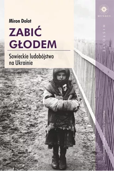 Zabi� g�odem sowieckie ludob�jstwo na ukrainie - Miron Dolot