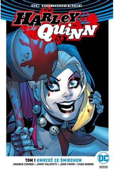 DC Odrodzenie Umrze� ze �miechem. Harley Quinn. Tom 1 - Conner Amanda, Jimmy Palmiotti, Chad Hardin, John Timms