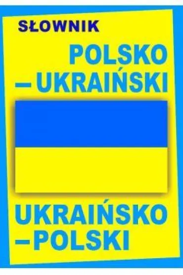 S�ownik polsko-ukrai�ski ukrai�sko-polski. Oprawa twarda