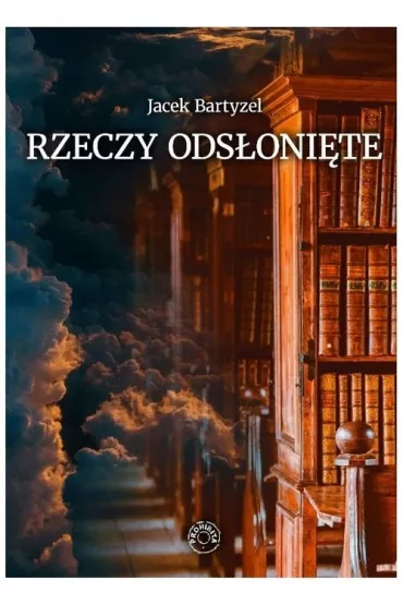 Rzeczy ods�oni�te - Jacek Bartyzel