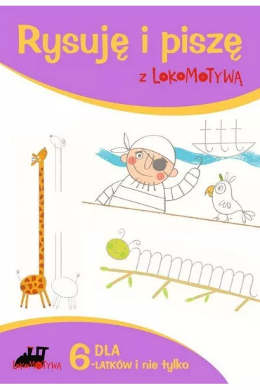 Lokomotywa. Rysuj� i pisz� Lokomotyw� dla 6-latk�w i nie tylko