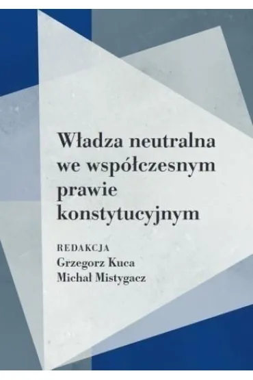 W�adza neutralna we wsp�czesnym prawie... - Micha� Mistygacz, Red Grzegorz  Kuca