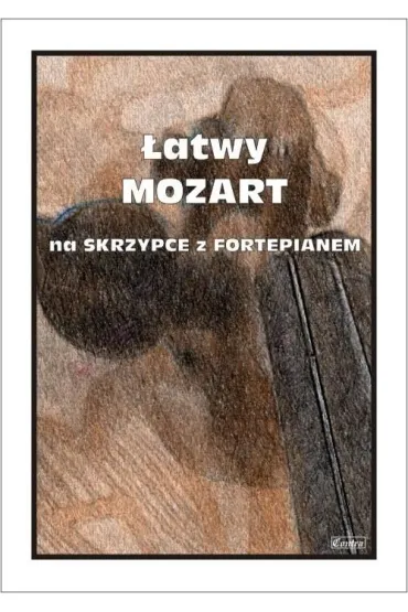 �atwy Mozart na skrzypce z fortepianem - Cezary  Kocur