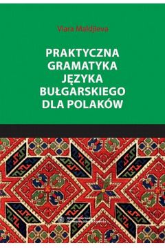 eBook Praktyczna gramatyka jzyka bugarskiego dla Polakw pdf